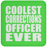 Coolest Corrections Officer Ever - Drink Coaster