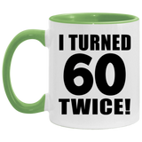 120th Birthday I Turned 60 Twice - 11oz Accent Mug Green