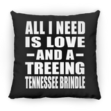 All I Need Is Love And A Treeing Tennessee Brindle - Throw Pillow Black