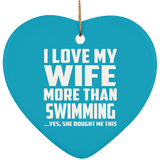 I Love My Wife More Than Swimming - Heart Ornament