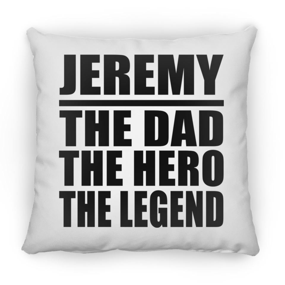 Jeremy The Dad The Hero The Legend - Throw Pillow