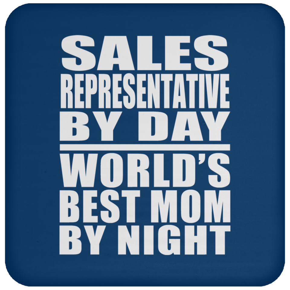 Sales Representative By Day World's Best Mom By Night - Drink Coaster
