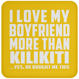 I Love My Boyfriend More Than Kilikiti - Drink Coaster