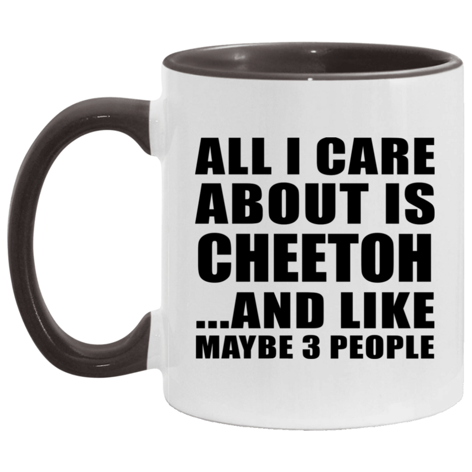 All I Care About Is Cheetoh - 11oz Accent Mug Black