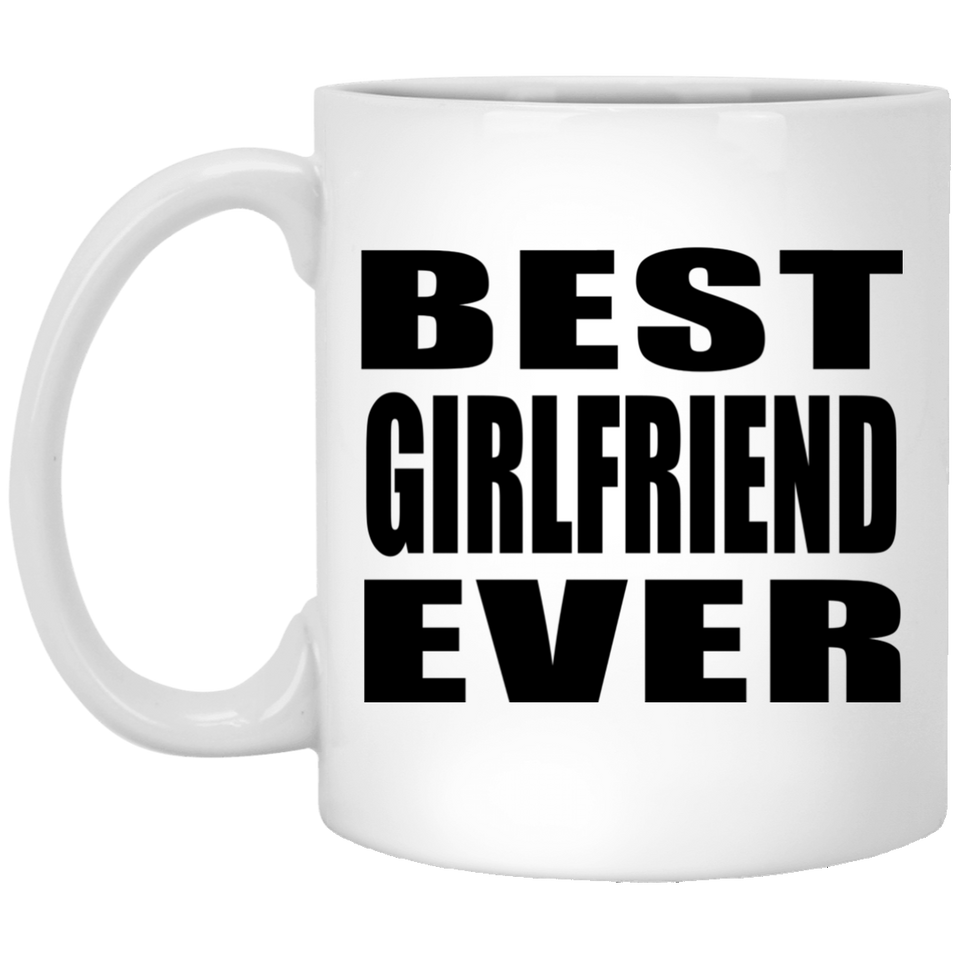 Best Girlfriend Ever - 11 Oz Coffee Mug