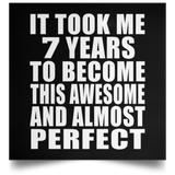 7th Birthday Took 7 Years To Become Awesome & Perfect - Poster Square