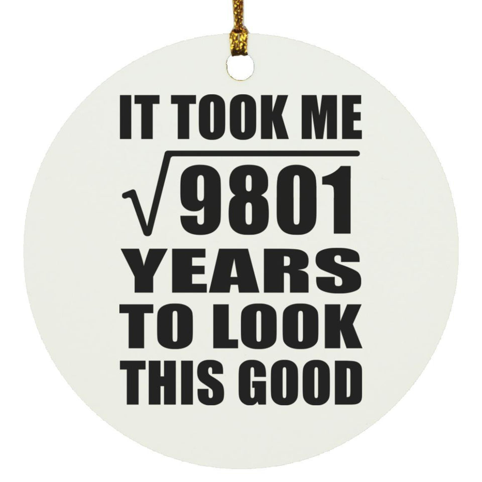 99th Birthday Took Square Root of 9801 Years To Look Good - Circle Ornament