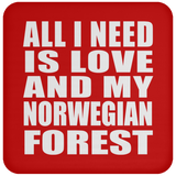 All I Need Is Love And My Norwegian Forest - Drink Coaster