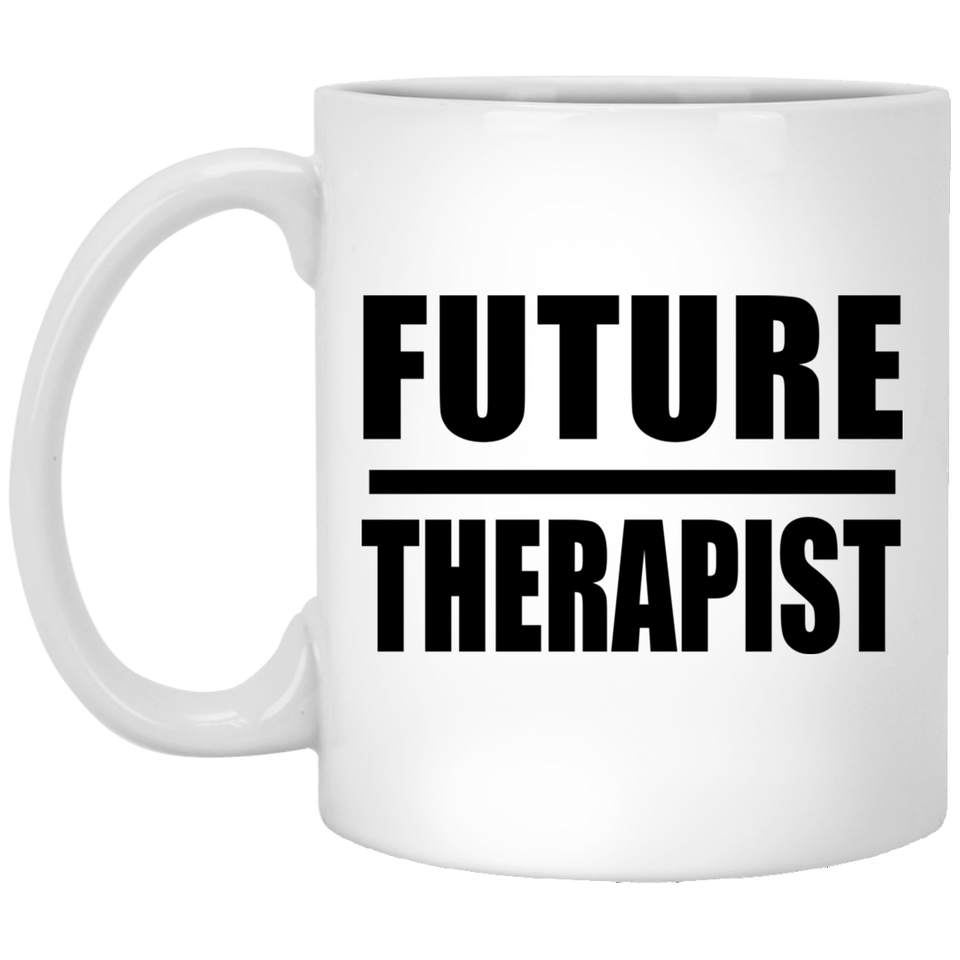 Future Therapist - 11oz Coffee Mug