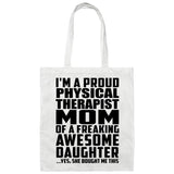 Proud Physical Therapist Mom Of Awesome Daughter - Tote Bag White
