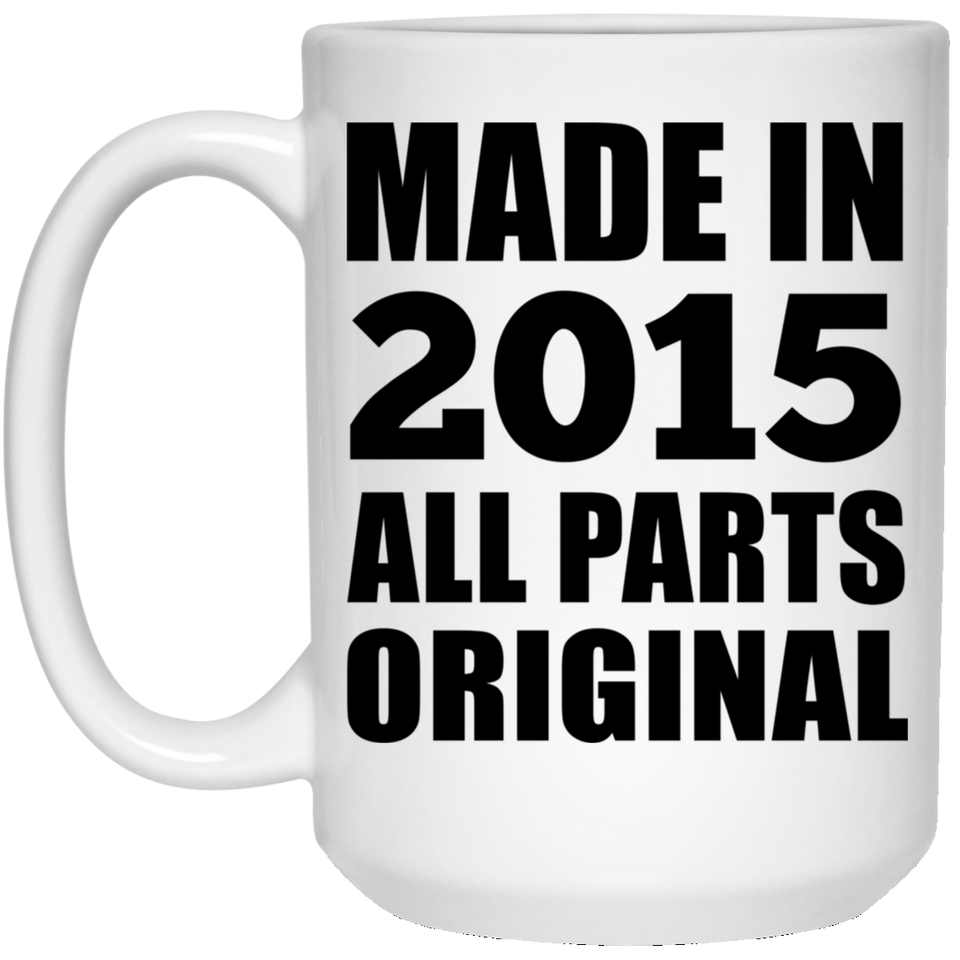 9th Birthday Made in 2015 All Parts Original - 15oz Coffee Mug