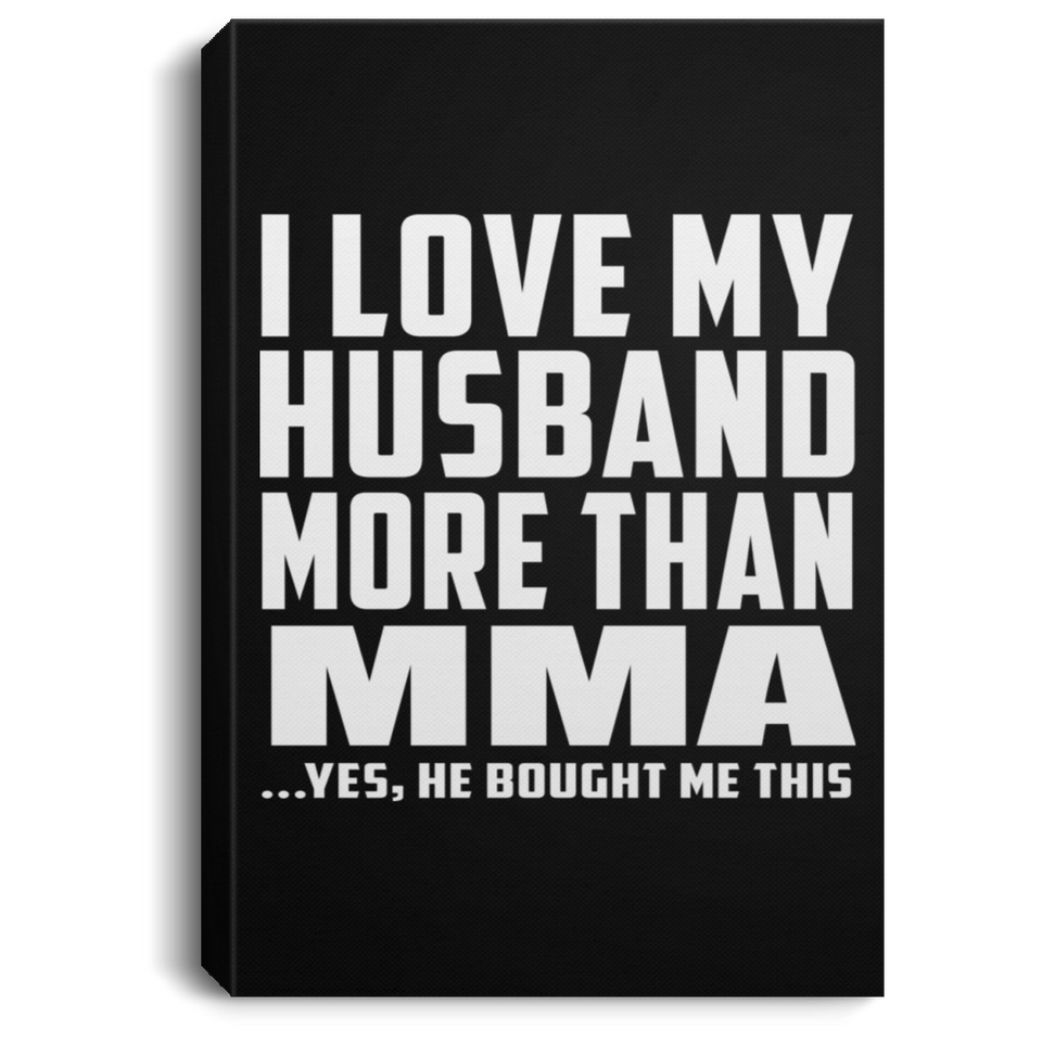 I Love My Husband More Than MMA - Canvas Portrait