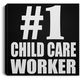 Number One #1 Child Care Worker - Canvas Square