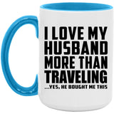 I Love My Husband More Than Traveling - 15oz Accent Mug Blue