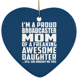 Proud Broadcaster Mom Of Awesome Daughter - Heart Ornament