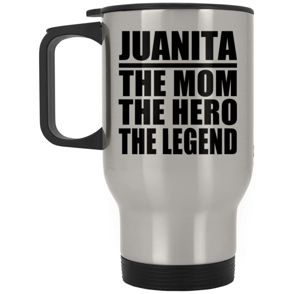Juanita The Mom The Hero The Legend - Silver Travel Mug