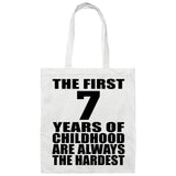7th Birthday First 7 Years of Childhood Are The Hardest - Tote Bag White