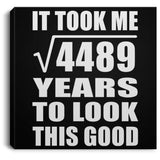 67th Birthday Took Square Root of 4489 Years To Look Good - Canvas Square