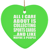 All I Care About Is Collecting Sports Cards - Heart Ornament