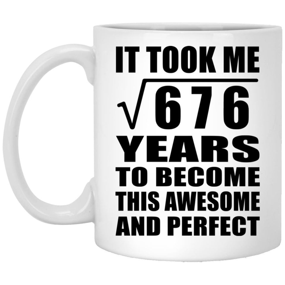 26th Birthday Took Square Root of 676 Years To Awesome - 11oz Coffee Mug