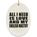 All I Need Is Love And My English Mastiff - Oval Ornament