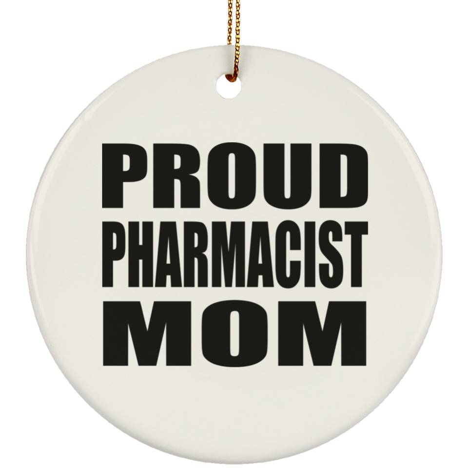 Proud Pharmacist Mom - Circle Ornament