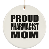 Proud Pharmacist Mom - Circle Ornament