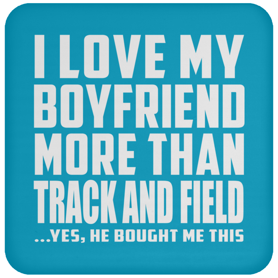 I Love My Boyfriend More Than Track And Field - Drink Coaster