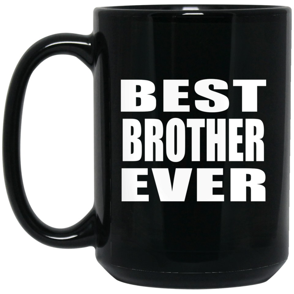 Best Brother Ever - 15 Oz Coffee Mug Black