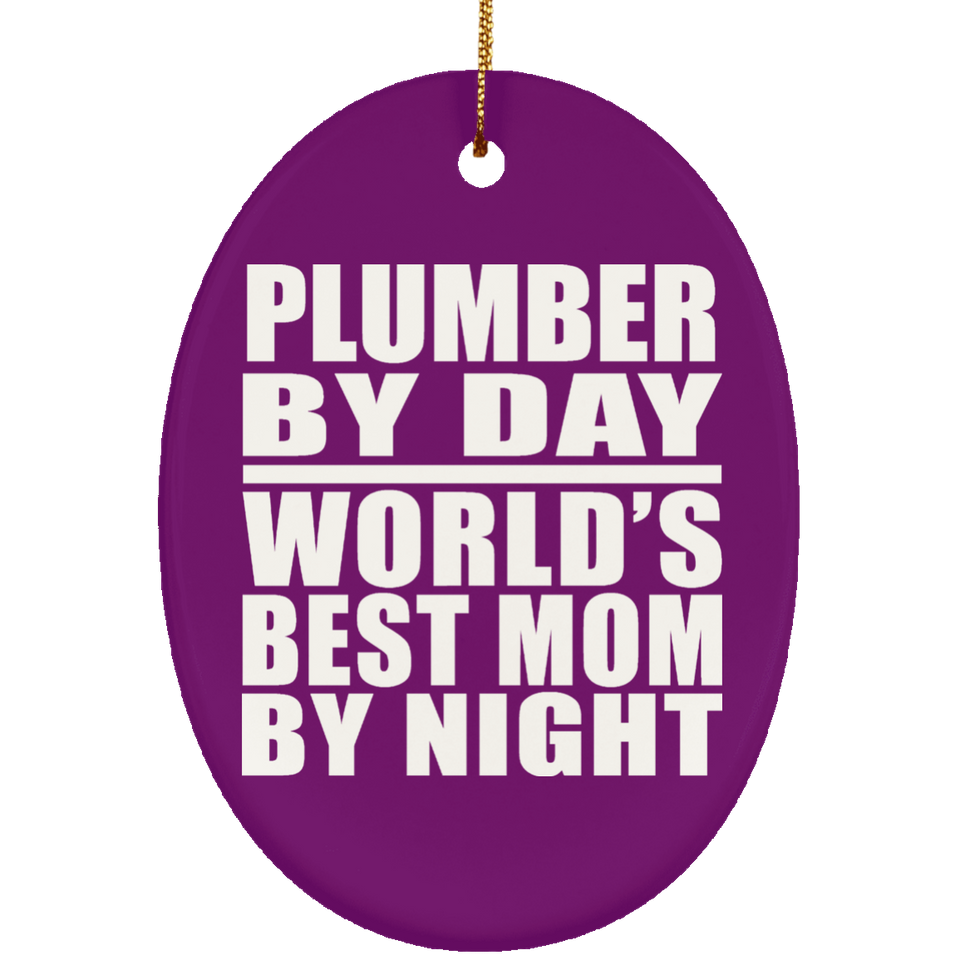 Plumber By Day World's Best Mom By Night - Oval Ornament