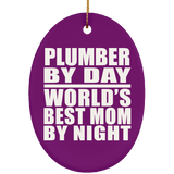 Plumber By Day World's Best Mom By Night - Oval Ornament