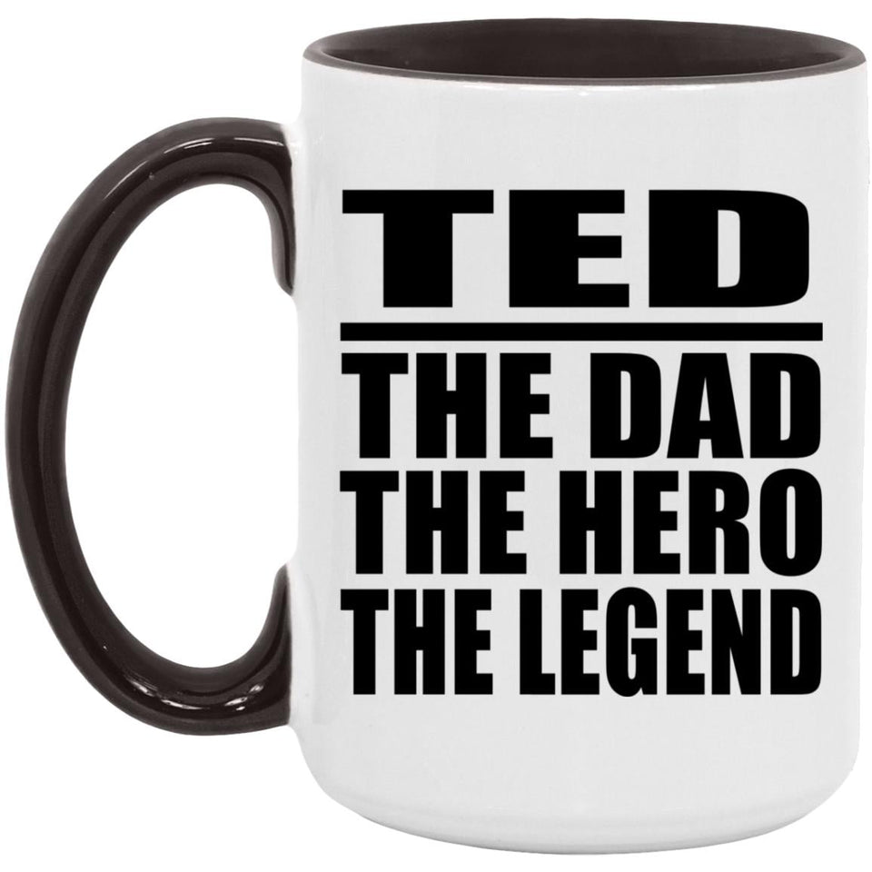 Ted The Dad The Hero The Legend - 15oz Accent Mug Black
