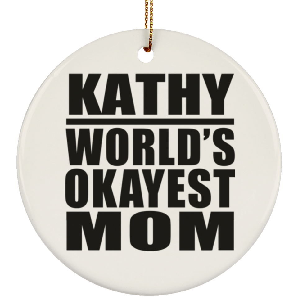 Kathy World's Okayest Mom - Circle Ornament