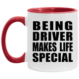 Being Driver Makes Life Special - 11oz Accent Mug Red