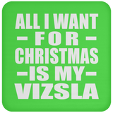 All I Want For Christmas Is My Vizsla - Coaster