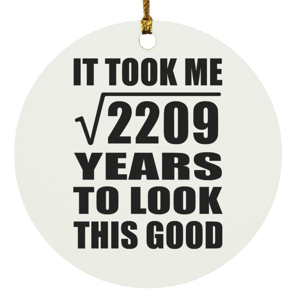 47th Birthday Took Square Root of 2209 Years To Look Good - Circle Ornament