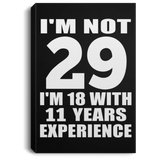29th Birthday I'm Not 29 I'm 18 With 11 Years Experience - Canvas Portrait