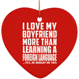 I Love My Boyfriend More Than Learning A Foreign Language - Heart Ornament
