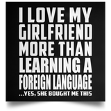 I Love My Girlfriend More Than Learning A Foreign Language - Poster Square