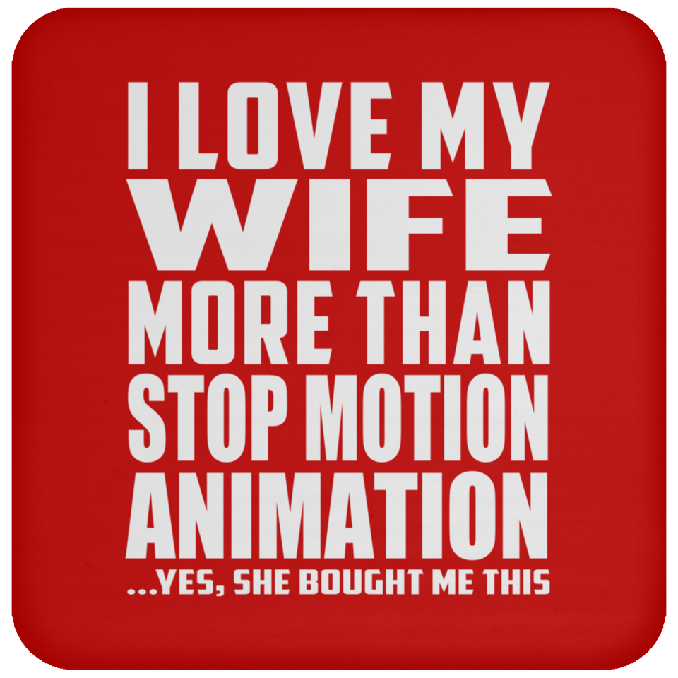 I Love My Wife More Than Stop Motion Animation - Drink Coaster