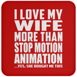 I Love My Wife More Than Stop Motion Animation - Drink Coaster