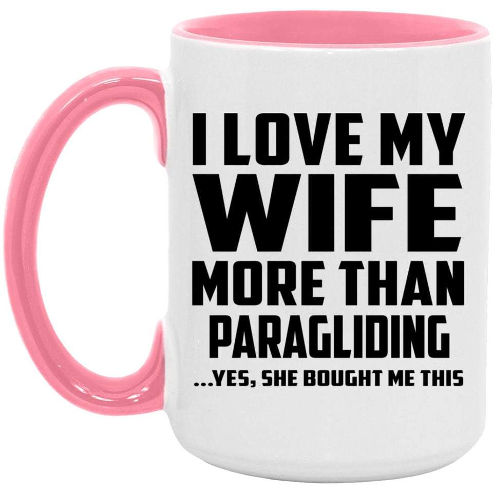 I Love My Wife More Than Paragliding - 15oz Accent Mug Pink