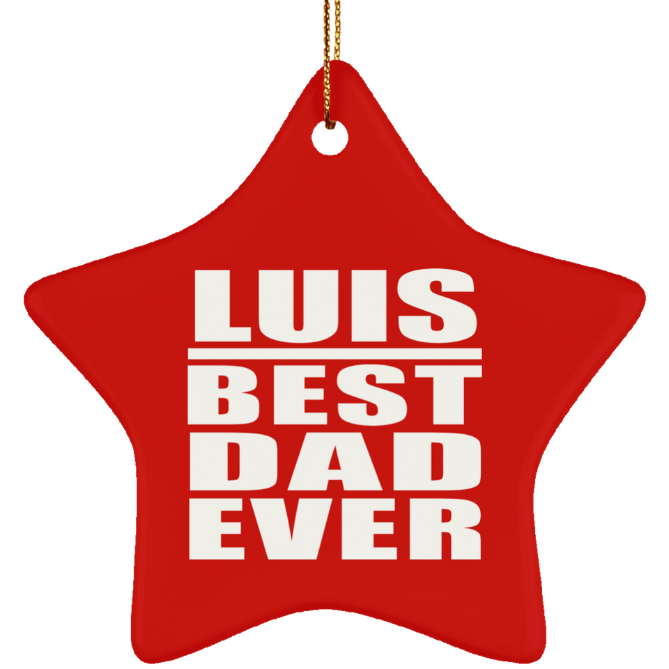 Luis Best Dad Ever - Star Ornament