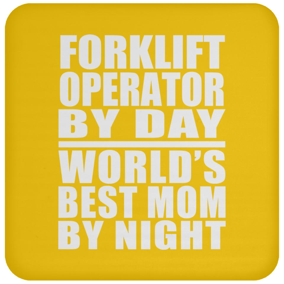 Forklift Operator By Day World's Best Mom By Night - Drink Coaster