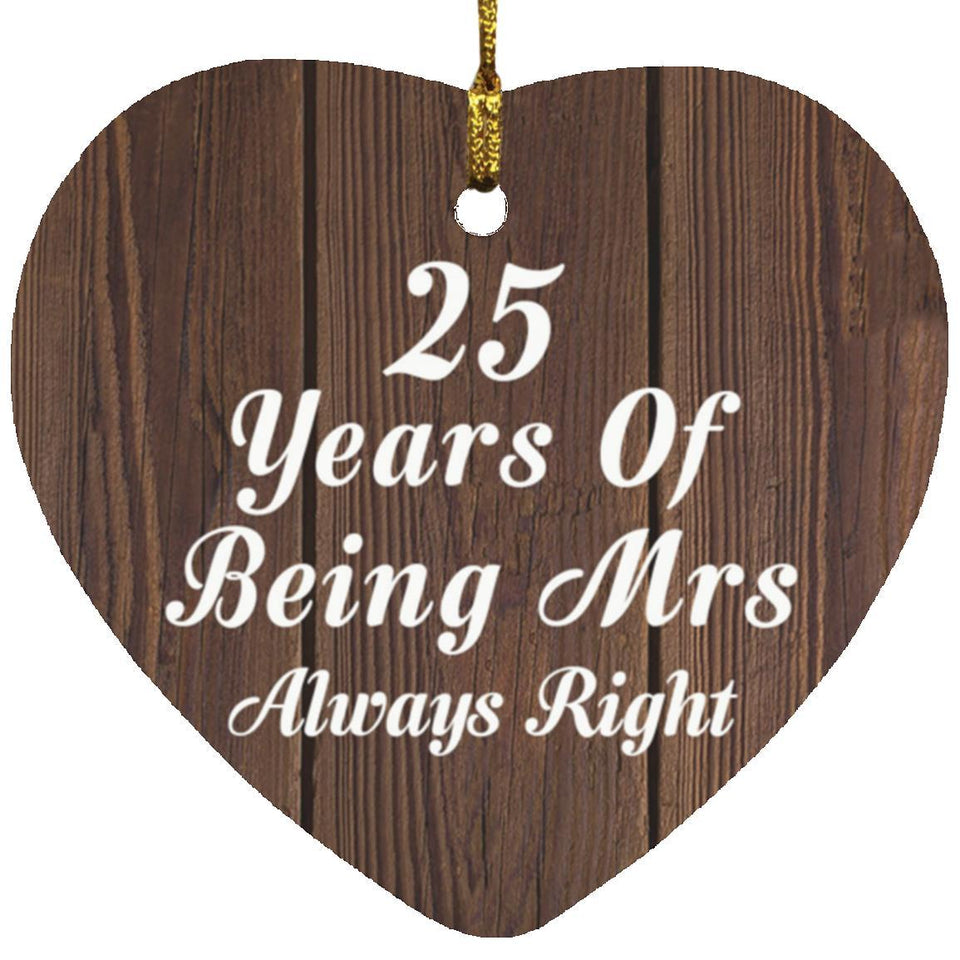25th Anniversary 25 Years Of Being Mrs Always Right - Heart Ornament D
