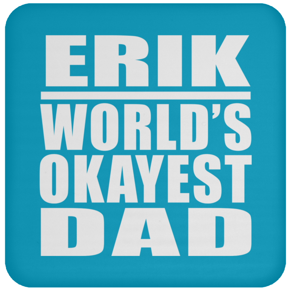 Erik World's Okayest Dad - Drink Coaster
