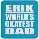 Erik World's Okayest Dad - Drink Coaster