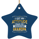 I Get My Attitude From My Awesome Grandpa - Star Ornament