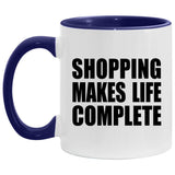 Shopping Makes Life Complete - 11oz Accent Mug Purple