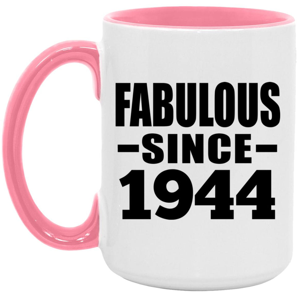 80th Birthday Fabulous Since 1944 - 15oz Accent Mug Pink